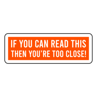 If You Can Read This Then You're Too Close Sticker (Orange)